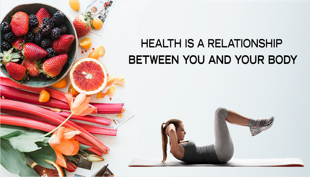 Health is a relationship  between you and your body